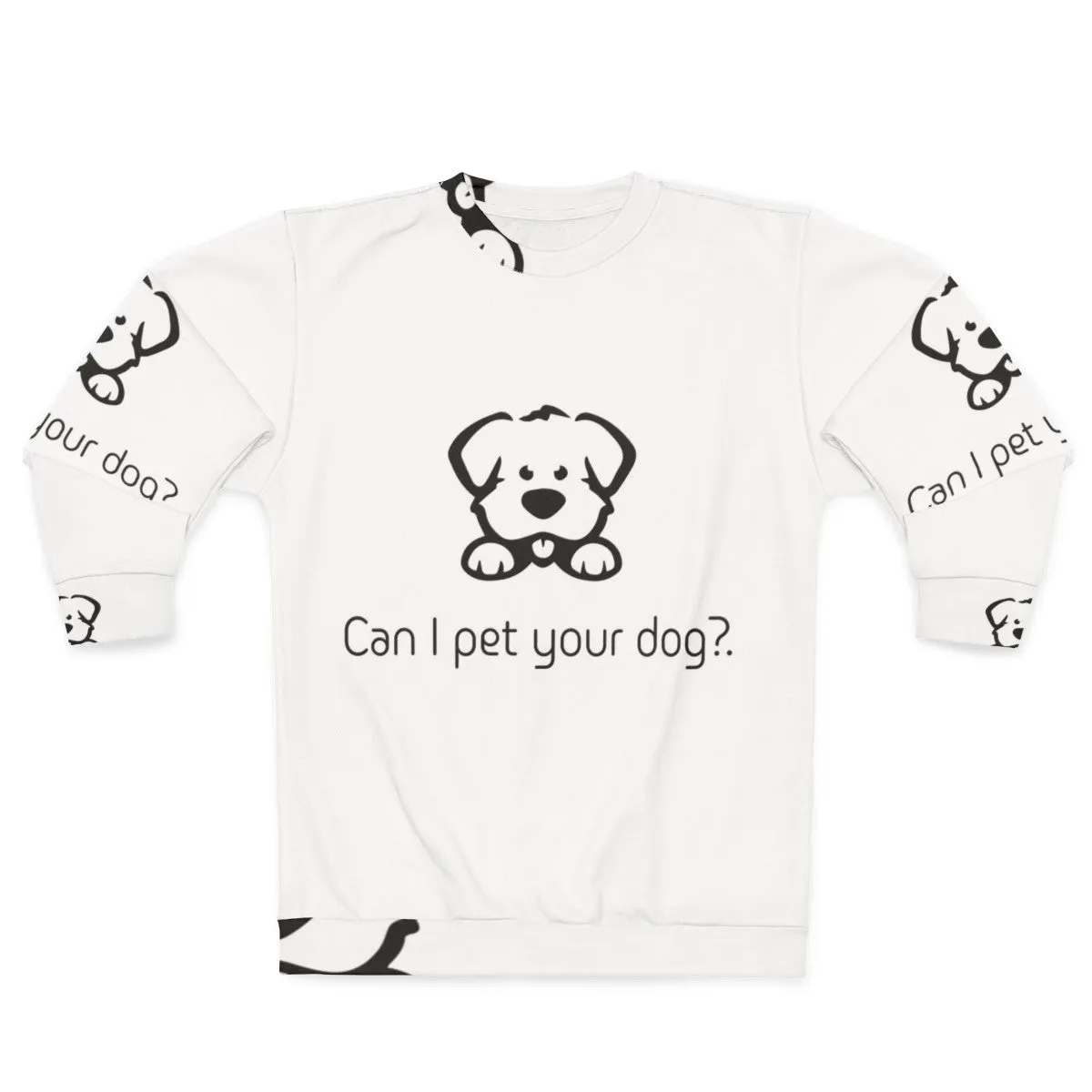 "Can I Pet Your Dog?" Cute Dog Lover Sweatshirt