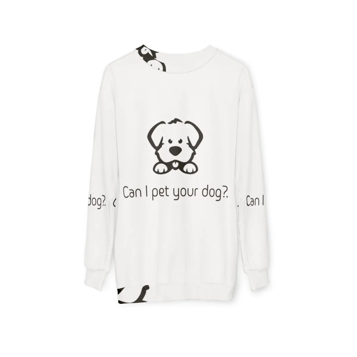 "Can I Pet Your Dog?" Cute Dog Lover Sweatshirt